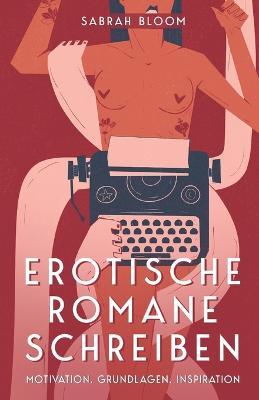 Erotische Romane schreiben