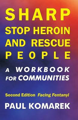 SHARP Stop Heroin and Rescue People, 2nd Edition, Facing Fentanyl