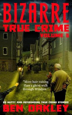 Bizarre True Crime Volume 3