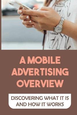 A Mobile Advertising Overview