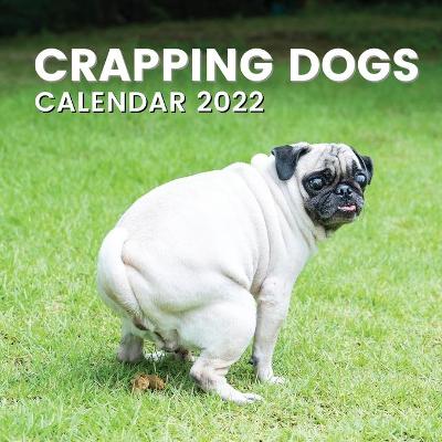 Crapping Dogs Calendar 2022