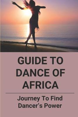 Guide To Dance Of Africa