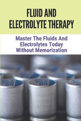 Fluid And Electrolyte Therapy
