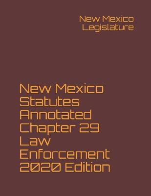 New Mexico Statutes Annotated Chapter 29 Law Enforcement 2020 Edition