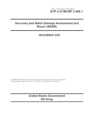 Army Techniques Publication ATP 4-31 / MCRP 3-40E.1 Recovery and Battle Damage Assessment and Repair (BDAR) November 2020