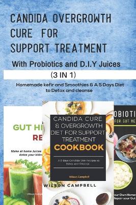 Candida Cure & Overgrowth Diet for Support Treatment with Probotics and D.I.Y Juices