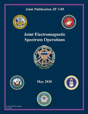 Joint Publication JP 3-85 Joint Electromagnetic Spectrum Operations May 2020