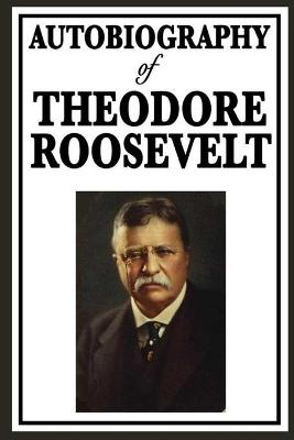 Theodore Roosevelt; an Autobiography