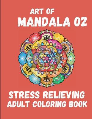 Stress Relieving Adult Coloring Book. Art of Mandalas.