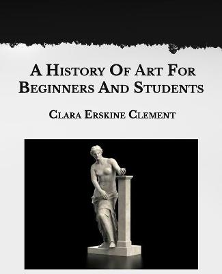 A History Of Art For Beginners And Students