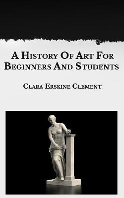 A History Of Art For Beginners And Students