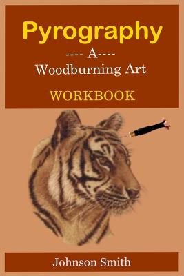 Pyrography -A Woodburning Art Workbook