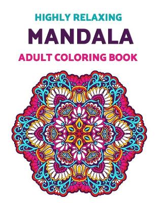 Highly Relaxing Mandala Adult Coloring Book