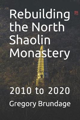 Rebuilding the North Shaolin Monastery