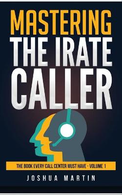 Mastering the Irate Caller