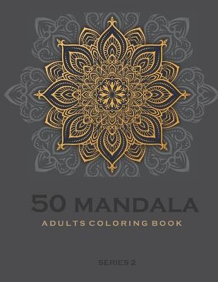 50 Mandala Adults Coloring Book -Series 2