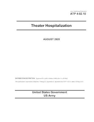 Army Techniques Publication ATP 4-02.10 Theater Hospitalization August 2020