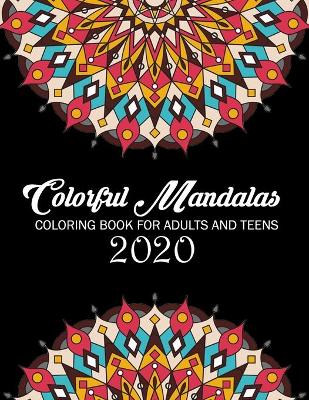 Colorful Mandalas Coloring Book For Adults And Teens 2020