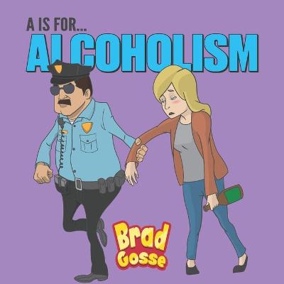 A Is For Alcoholism