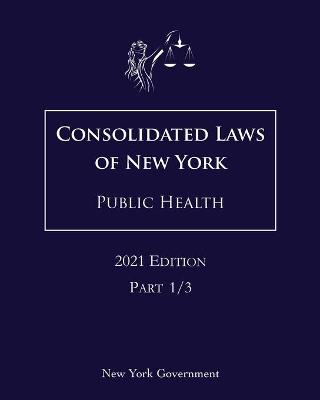 Consolidated Laws of New York Public Health 2021 Edition 1/3