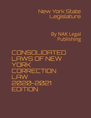 Consolidated Laws of New York Correction Law 2020-2021 Edition