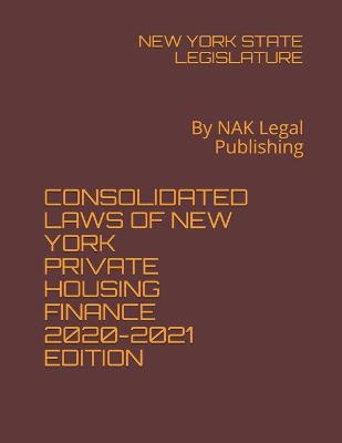 Consolidated Laws of New York Private Housing Finance 2020-2021 Edition