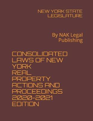 Consolidated Laws of New York Real Property Actions and Proceedings 2020-2021 Edition