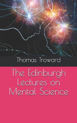 The Edinburgh Lectures on Mental Science