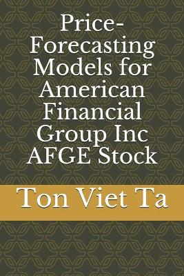 Price-Forecasting Models for American Financial Group Inc AFGE Stock