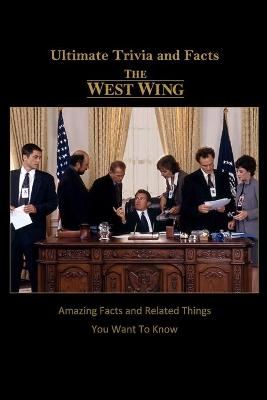 The West Wing Ultimate Trivia and Facts