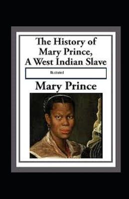 The History of Mary Prince, a West Indian Slave Illustrated
