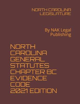 North Carolina General Statutes Chapter 8c Evidence Code 2021 Edition