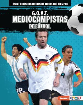 G.O.A.T. Mediocampistas de futbol (G.O.A.T. Soccer Midfielders)