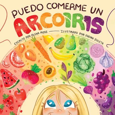 Puedo Comerme un Arcoiris (I Can Eat a Rainbow) (Spanish Edition)