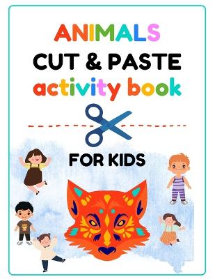 Kids Cut and Paste Animal Activity Book