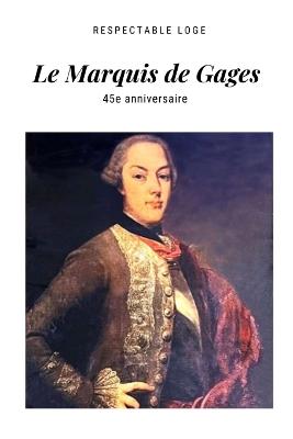 45e Anniversaire de la R. L. Le Marquis de Gages N Degrees8 a l'O de Waterloo