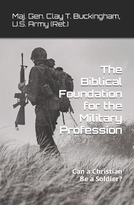 The Biblical Foundation for the Military Profession