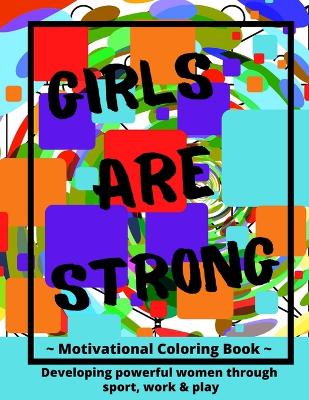 Girls ARE Strong Motivational Coloring Book