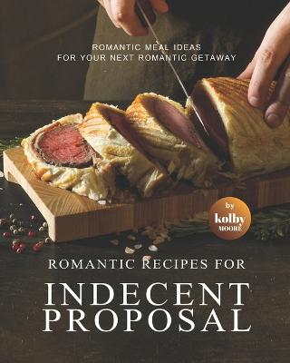 Romantic Recipes for Indecent Proposal