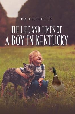 The Life and Times of a Boy in Kentucky