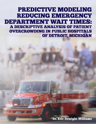 Predictive Modeling Reducing Emergency Department Wait Times