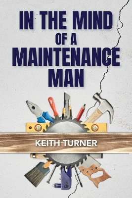 In The Mind Of A Maintenance Man