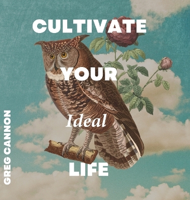 Cultivate Your Ideal Life