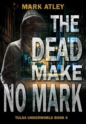 The Dead Make No Mark