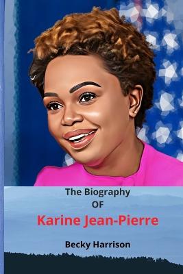 The Biography OF Karine Jean-Pierre