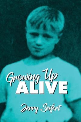 Growing Up Alive