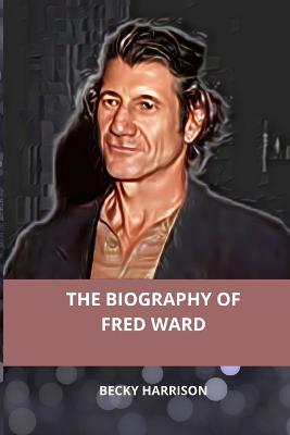 Biography Of Fred Ward