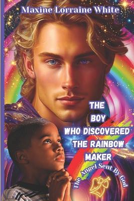 The Boy Who Discovered the Rainbow Maker