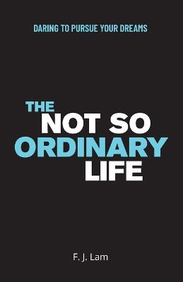 The Not So Ordinary Life