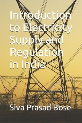 Introduction to Electricity Supply and Regulation in India